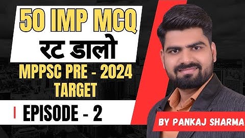 EPISODE-2 | MPPSC Pre 2024 | 50 IMPORTANT MCQ | BY PSSIR #scsacademyindore #mppscpre #mppsc