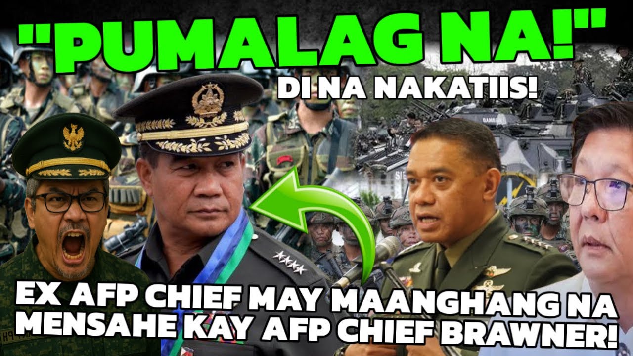 EX AFP CHIEF PUMALAG NA! DI NA NAKATIIS! MAY NAKAKAKILABOT NA MENSAHE KAY AFP CHIEF BRAWNER!