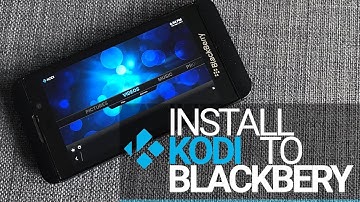 Install Kodi to BlackBerry 10 Phone