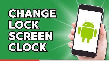 How to Change Lock Screen Clock on Android Phone