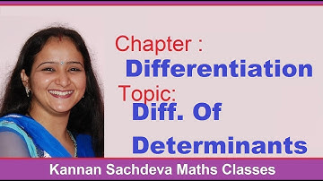 Class 12 Maths -  Introduction to Differentiation   Of Determinants