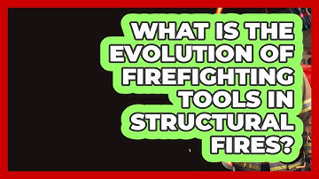 What Is The Evolution Of Firefighting Tools In Structural Fires? - Inside the Firehouse