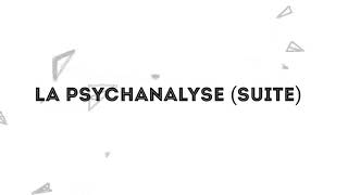 La psychanalyse ( suite)