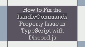 How to Fix the handleCommands Property Issue in TypeScript with Discord.js