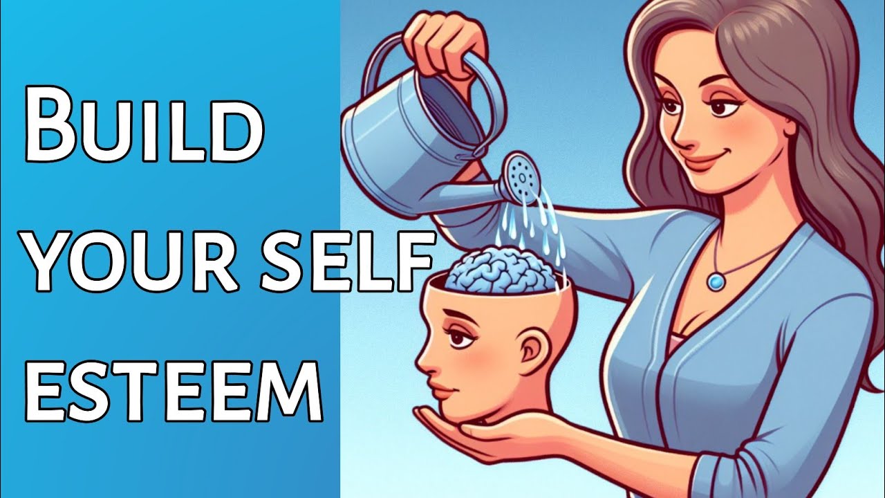 Realistic ways to build your self esteem - YouTube