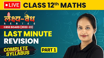 Class 12 Maths | Last Minute Revision - Complete Syllabus | CBSE Board Exam (2022-23) LIVE