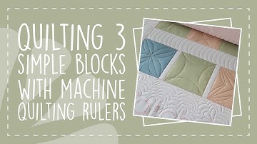 Quilting 3 Simple Blocks with Machine Quilting Rulers