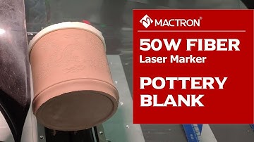 Mactron Laser | Pottery Blank Marking 50W Fiber Laser Marking Machine