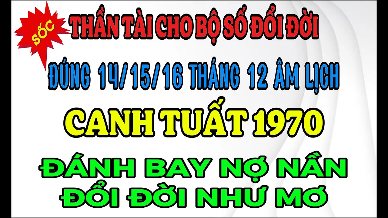 CANH TUẤT 1970 THĂNG HOA TÀI VẬN, THẦN TÀI BAN CƠ HỘI ĐỔI ĐỜI ĐÚNG 14–15–16 ÂM LỊCH