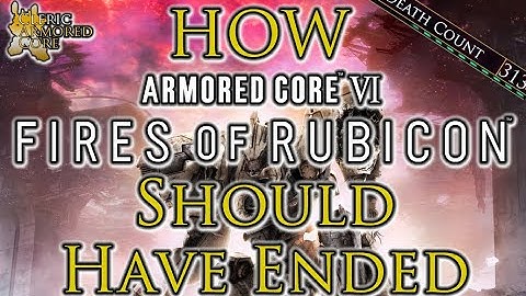 How Armored Core 6 Should Have Ended | True Ending with Rubicon