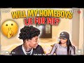 WILL MY HOMEBOYS LIE FOR ME ?