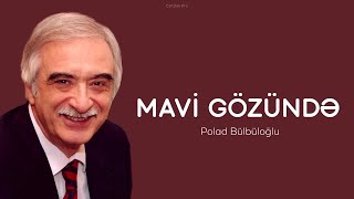 Polad Bülbüloğlu — Mavi Gözündə Resimi