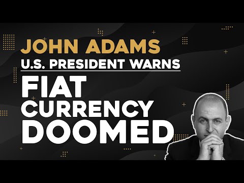John Adams: US President Warns FIAT Currency Doomed! Gold Is Your Freedom
