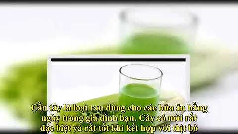 LỢI ÍCH BẤT NGỜ CỦA NƯỚC ÉP CẦN TÂY