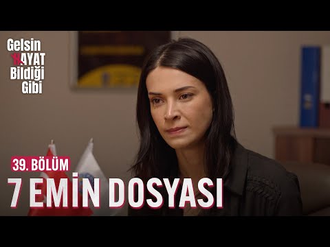 7 Emin Dosyası Gelsin Hayat Bildiği Gibi 39 Bölüm