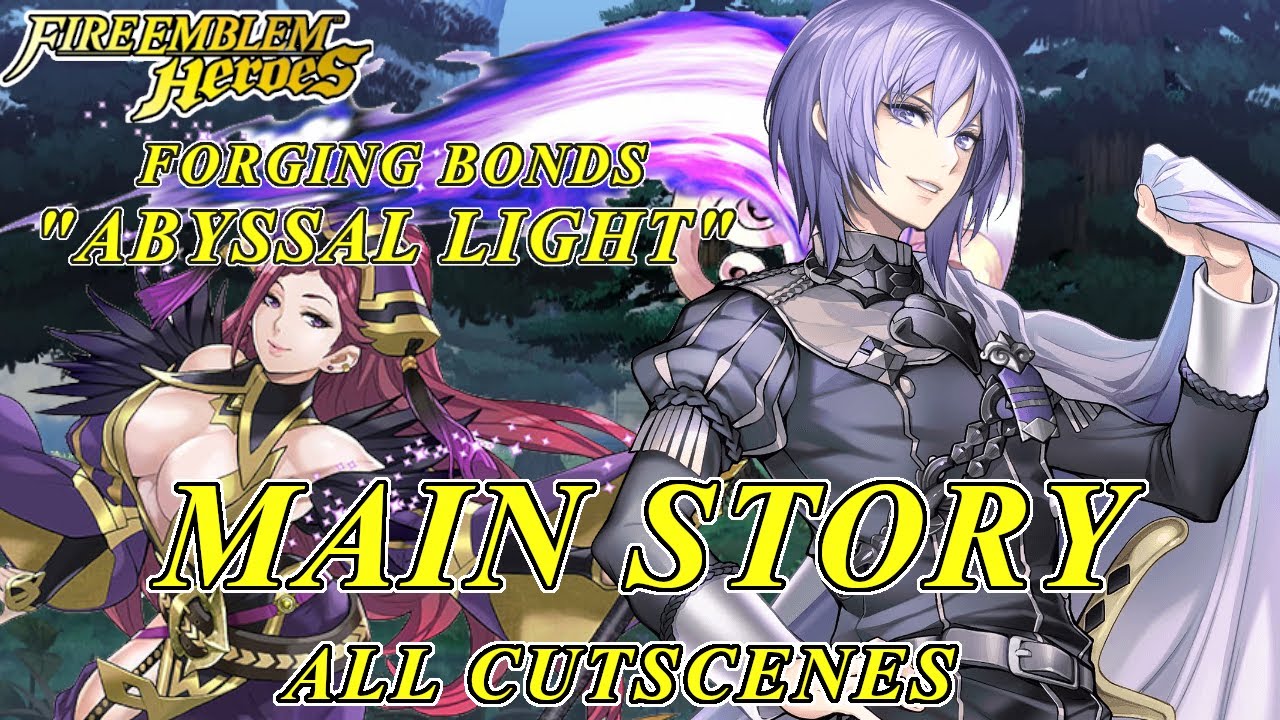Fire Emblem Heroes - Forging Bonds "Abyssal Light" Main Story ALL Scenes