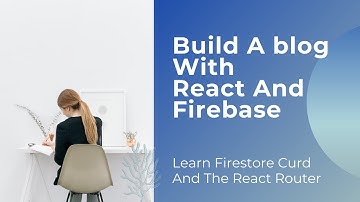 Build A Blog With React And Firebase