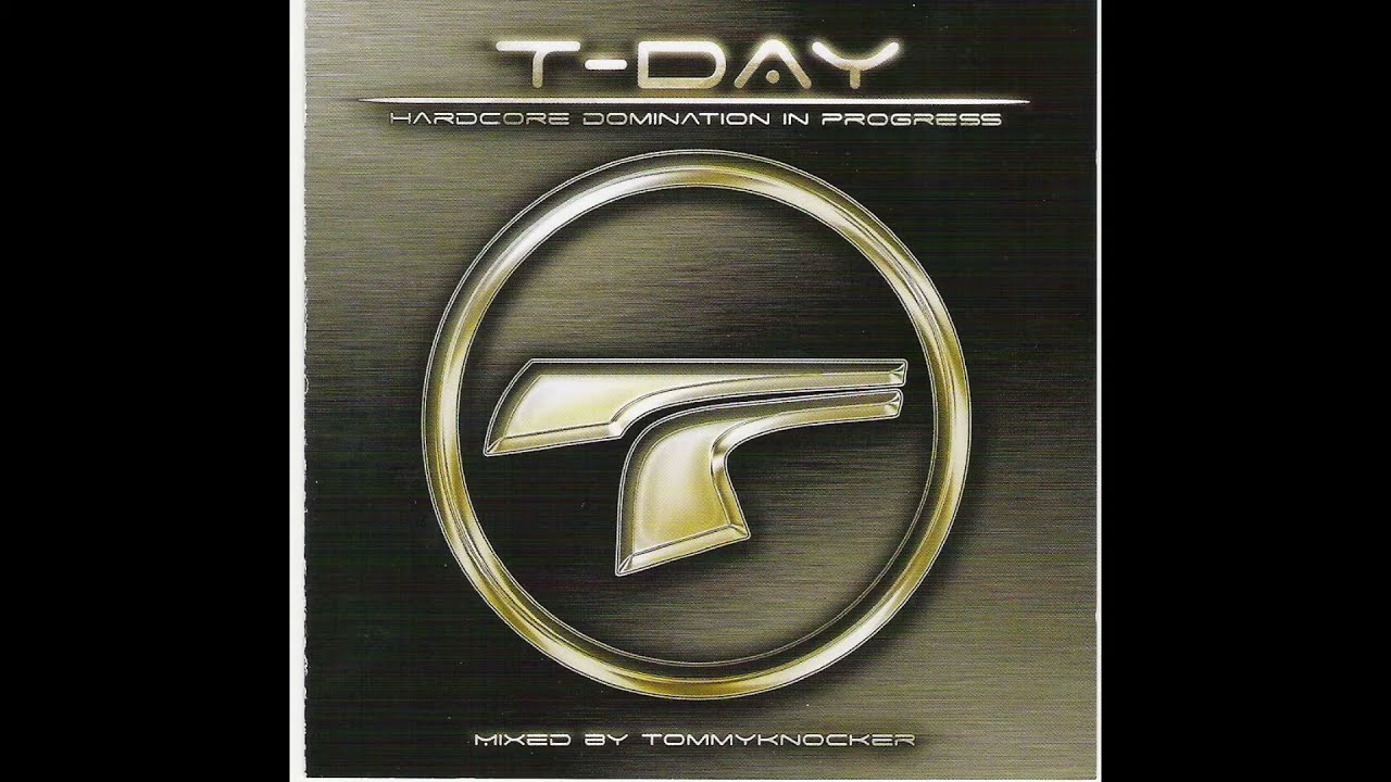 Watch T-Day (Hardcore Domination In Progress Mixed By Tommyknocker)-1CD-2007 - FULL ALBUM HQ on YouTube Watch T-Day (Hardcore Domination In Progress Mixed By Tommyknocker)-1CD-2007 - FULL ALBUM HQ on YouTube