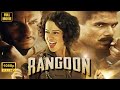 Rangoon 2017 र ग न Shahid Kapoor Kangana Ranaut Saif Ali Khan Full Hindi Movie 