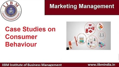 IIBM Institute | Marketing Management | Case Studies on Consumer Behavior