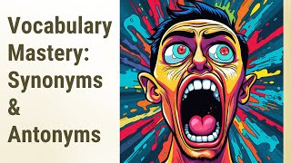 Decoding Vocabulary: Recognizing Synonyms and Antonyms