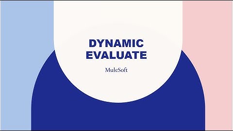 MuleSoft - Demonstration of Dynamic Evaluate