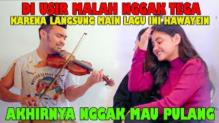 Di Usir karena Nggak Tega, Akhirnya Nggak Mau Pulang | Karena Langsung Main Lagu Ini Hawayein