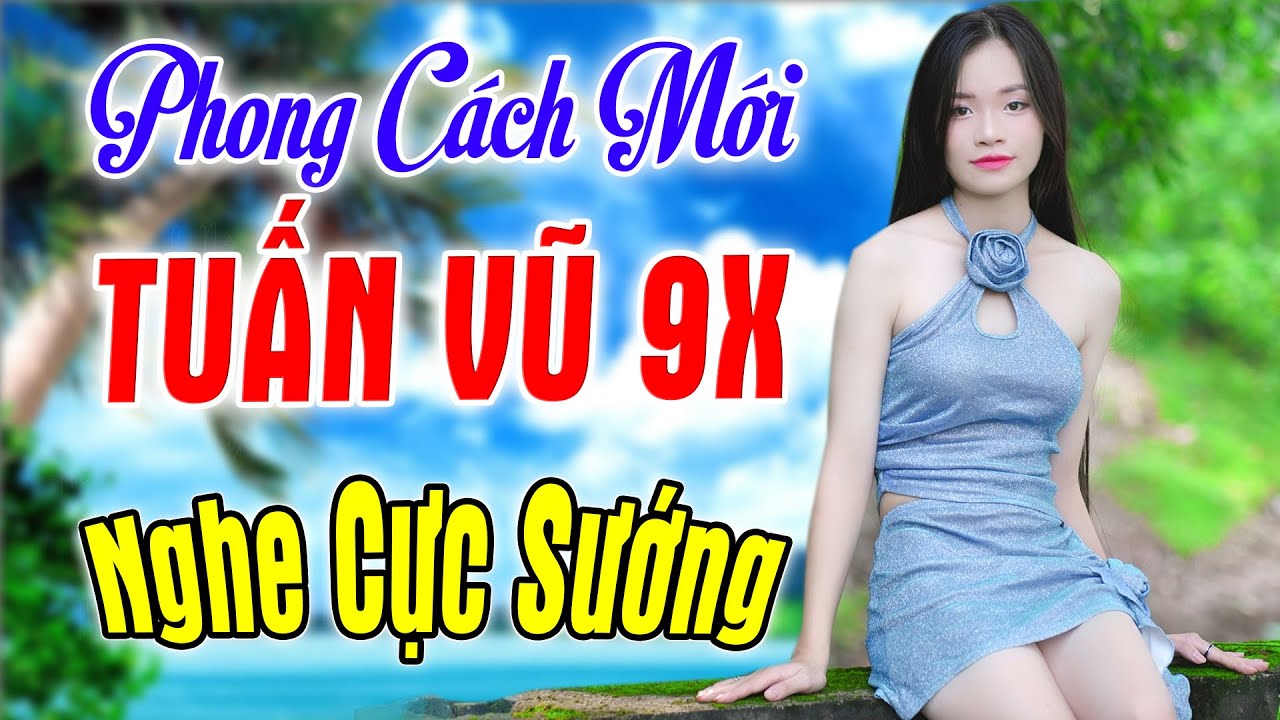LK Tuấn Vũ 9x Mới Đét Bass Cực Khủng - Nhạc Trữ Tình Disco Phiên Bản Mới Nhất 2025