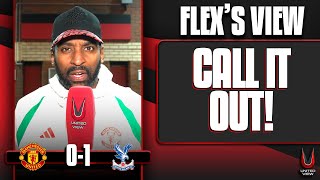 I'm Not Letting Players Or Ten Hag Off The Hook! | Man United 0-1 Crystal Palace I Flex's View