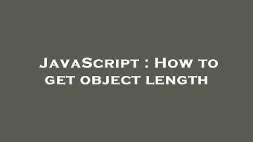 JavaScript : How to get object length