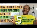 How to know if your online marketing strategy is on the right track  5 steps to give you clarity