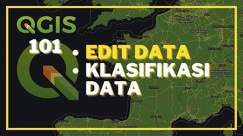 QGIS 101: Edit Data Atribut, Klasifikasi Data | Perpetaan & Sistem Informasi Geografis #QGIS #tutor