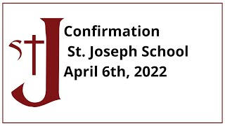 Confirmation Mass - Candidates from St. Joseph Catholic - April 6th, 2022