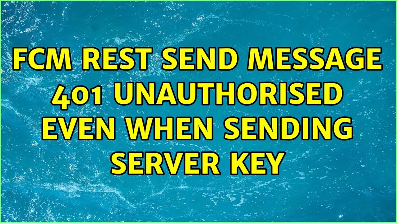 FCM REST send message 401 unauthorised even when sending server key