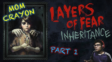 Layers Of Fear Inheritance | Crayon Mom