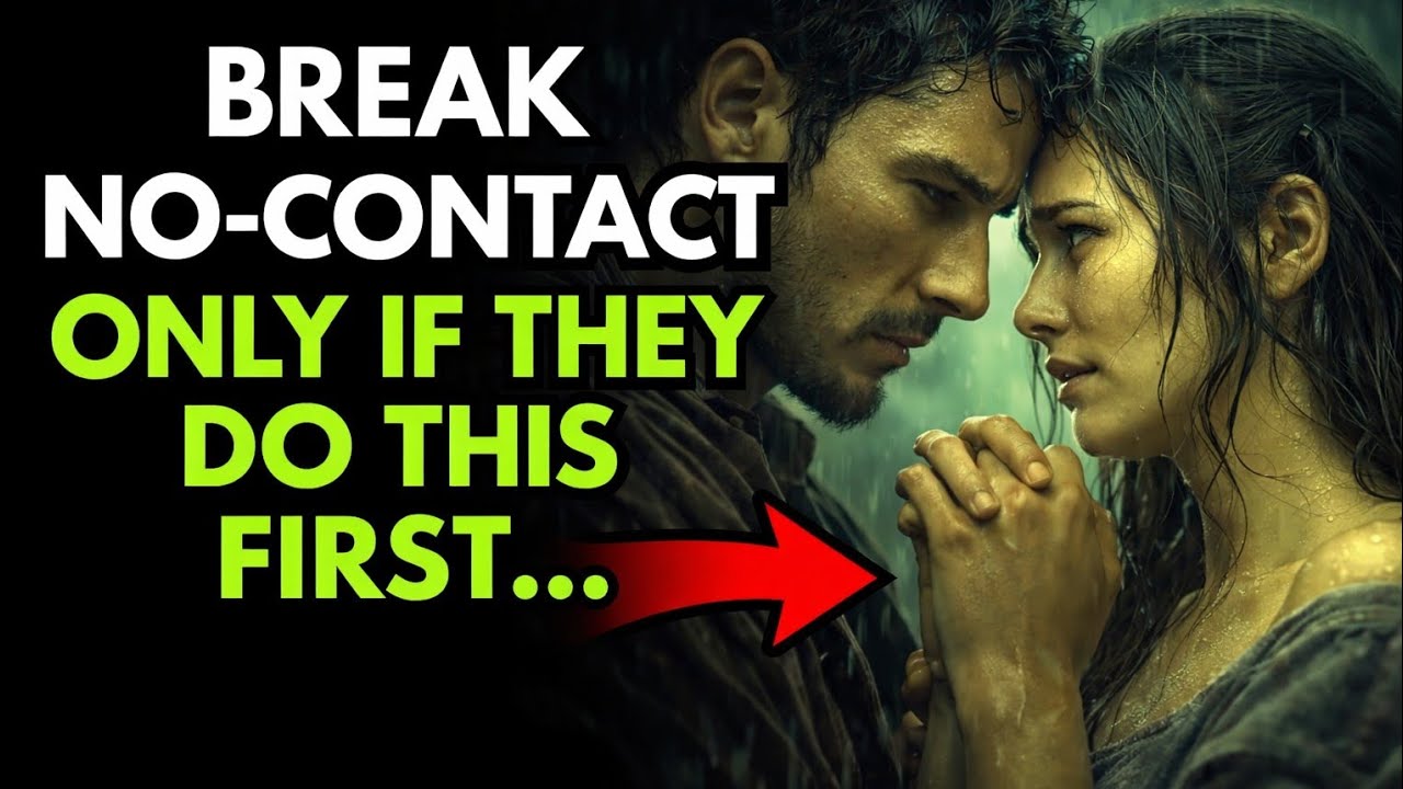 Break No Contact ONLY If They Do This First...   Breakup Psychology 3