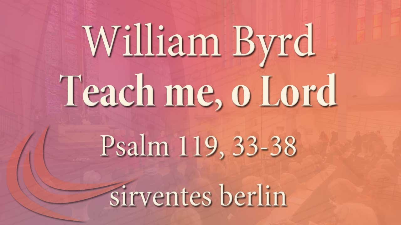 Psalm 119, 33-38: William Byrd (ca. 1540-1623): Teach me, o Lord für fünfstimmigen Chor und Orgel