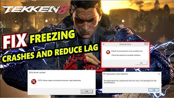Tekken 8: Fix All Crashes & Errors, Freezing, Black Screen & Not Launching On PC