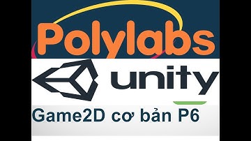 Unity cơ bản - Lab6 - Va chạm, ăn điểm
