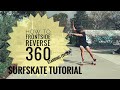 How to FRONTSIDE REVERSE 360 (flat ground) - Surfskate Tutorial