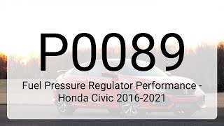 DTC P0089 Fuel Pressure Regulator Performance - Honda Civic 2016-2021