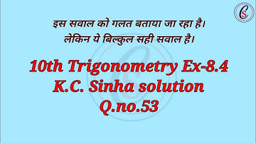 10th Trigonometry ex-8.4 K.C. Sinha solution Q.no.53