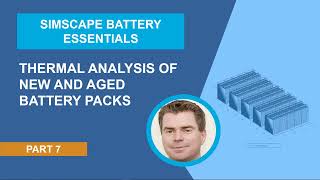 Thermal Analysis of New and Aged Battery Packs | Simscape Battery Essentials, Part 7
