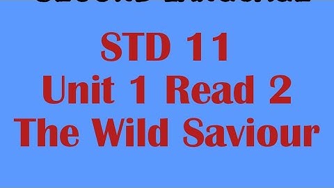 STD 11 Unit 1 Read 2 The Wild Saviour