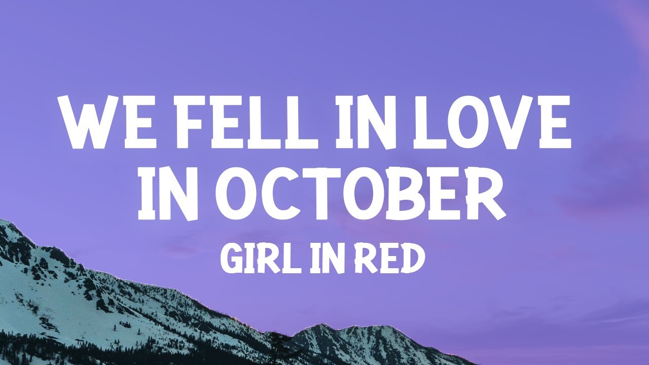 Girl in red   we fell in love in october Lyrics