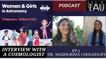 Interview with a Cosmologist | Ep 3 - Dr Madhurima Choudhury | IAU Women and Girls in Astronomy 2022