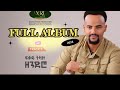 Fikadu Tizazu New 2024 Full Album Offecial Music 
