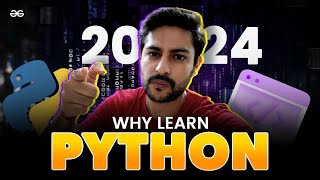 WHY LEARN PYTHON in 2024? | Benefits of Learning Python | GeeksforGeeks