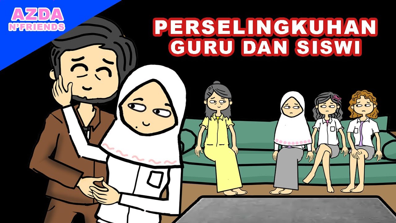 PERSELINGKUHAN RUMAH TANGGA GURU DAN MURID SMA | Azda n Friends ANIMASI SEKOLAH
