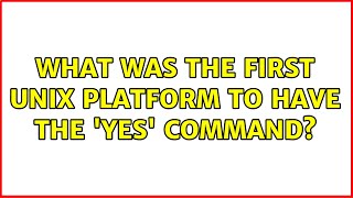 What was the first Unix platform to have the 'yes' command